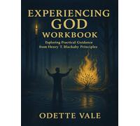 Experiencing God Workbook: Exploring Practical Guidance from Henry T. Blackaby Principles