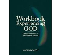 Experiencing God Workbook: Warm up for Henry T. Blackaby's big Insight's
