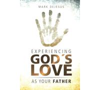 Experiencing God's Love as Your Father