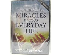 Experiencing Miracles in Your Everyday Life Steven Brooks