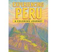 Experiencing Peru: A Coloring Journey (Travel Coloring Books)