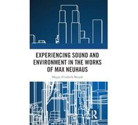 Experiencing Sound and Environment in the Works of Max Neuhaus