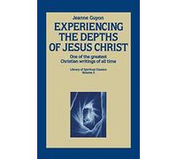 Experiencing the Depths of Jesus Christ 0002 (Library of Spiritual Classics)
