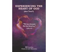 Experiencing The Heart Of God: Are You?