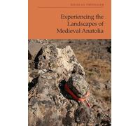 Experiencing the Landscapes of Medieval Anatolia
