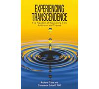 Experiencing Transcendence: The Freedom of Recovering from Addiction and Trauma