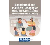 Experiential and Inclusive Pedagogies: Mental Health, Ethics, and the Human Dimensions of Learning
