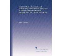 Experiential education and community involvement practices at the postsecondary level : implications for career education