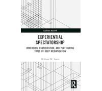 Experiential Spectatorship: Immersion, Participation, and Play During Times of Deep Mediatization (Audience Research)