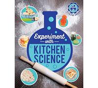 Experiment with Kitchen Science: Fun projects to try at home (STEAM Ahead)