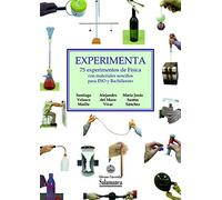 experimenta 75. experimentos de Física con materiales sencillos: 75 experimentos de física con materiales sencillos para ESO y Bachillerato: 163 (Documentos Didácticos)