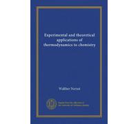 Experimental and theoretical applications of thermodynamics to chemistry