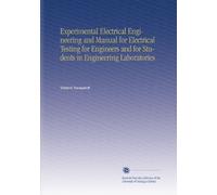 Experimental Electrical Engineering and Manual for Electrical Testing for Engineers and for Students in Engineering Laboratories