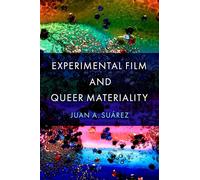 Experimental Film and Queer Materiality