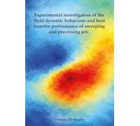 Experimental investigation of the fluid dynamic behaviour and heat transfer performance of sweeping and precessing jets