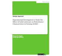Experimental Investigation to Study the Effect of Solid Lubricant on Performance Characteristics in Turning Al-6061