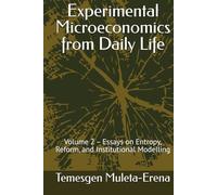 Experimental Microeconomics from Daily Life: Volume 2 - Essays on Entropy, Reform, and Institutional Modelling (Experimental Microeconomics Series)
