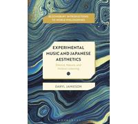 Experimental Music and Japanese Aesthetics: Silence, Nature, and Hollow Listening (Bloomsbury Introductions to World Philosophies)