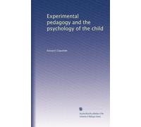 Experimental pedagogy and the psychology of the child