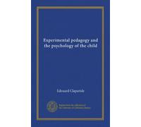 Experimental pedagogy and the psychology of the child
