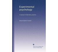 Experimental Psychology: A Manual of Laboratory Practice, Volume 1, part 1