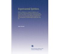 Experimental Spiritism.: Book on Mediums or, Guide for Mediums and Invocators Containing the Special Instruction of the Spirits on the Theory of All ... of Mediumship the Difficulties and the