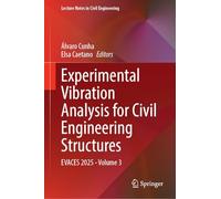 Experimental Vibration Analysis for Civil Engineering Structures: EVACES 2025 - Volume 3: 676 (Lecture Notes in Civil Engineering, 676)