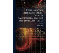 Experimentale Untersuchungen Ã1/4ber die Sauerstoffaufnahme des Blutfarbstoffes.