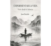 EXPERIMENTAR LA VIDA: Vivir el silencio