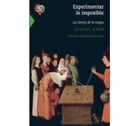 Experimentar lo imposible. La ciencia de la magia