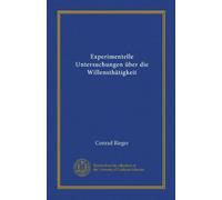 Experimentelle Untersuchungen über die Willensthätigkeit (Vol-1)