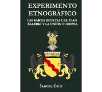 EXPERIMENTO ETNOGRÁFICO: Las Raíces Ocultas Del Plan Kalergi y La Unión Europea: Parte I