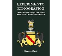 EXPERIMENTO ETNOGRÁFICO: Las Raíces Ocultas Del Plan Kalergi y La Unión Europea: Parte I