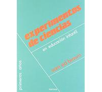 Experimentos de Ciencias en Educación Infantil: 18 (Primeros Años)