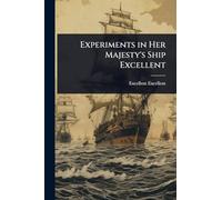 Experiments in Her Majesty's Ship Excellent