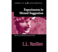 Experiments in Mental Suggestion (Studies in Consciousness)