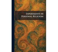 Experiments in Personal Religion