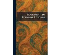 Experiments in Personal Religion