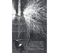 Experiments of Alternate Currents of High Potential and High Frequency