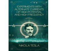 Experiments with Alternate Currents of High Potential and High