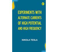 Experiments with Alternate Currents of High Potential and High Frequency