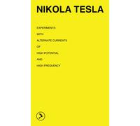 Experiments with Alternate Currents of High Potential and High Frequency