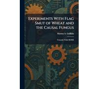 Experiments With Flag Smut of Wheat and the Causal Fungus: Urocystis Tritici KCKE
