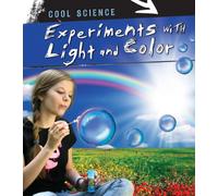Experiments With Light and Color (Cool Science)