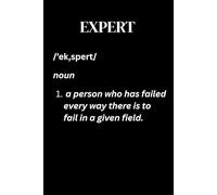EXPERT a person who has failed every way there is to fail in a given field