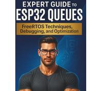 Expert Guide to ESP32 Queues: FreeRTOS Techniques, Debugging, and Optimization