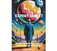 Expert secret: Unlocking the Hidden Power Within You to Teach, Lead, and Transform Lives