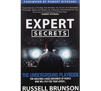 Expert Secrets: The Underground Playbook to Find Your Message, Build a Tribe, and Change the World