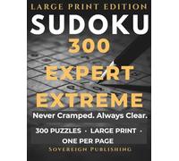 Expert Sudoku 300 Hard Puzzles Large Print: One Puzzle Per Page | Adults & Seniors | Complete Solutions (SOVEREIGN SUDOKU SERIES)