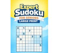 Expert Sudoku For Seniors Large Print: 100+ Extremely Challenging Puzzles | Big 9x9 Grids | Easy to Read | 8.27 x 11.69 inches | Brain Exercise Book ... Logic Brain Games | Solutions Included